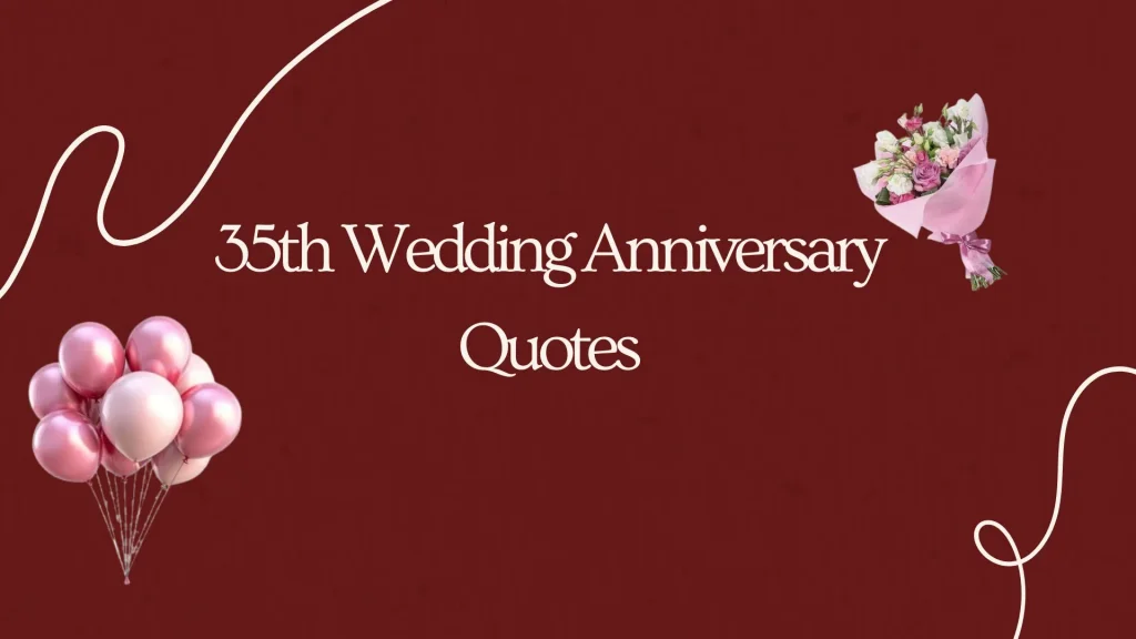 35th Wedding Anniversary Quotes That Celebrate 35 Years of Love, Memories, and Forever